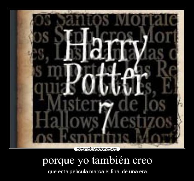 porque yo también creo - que esta película marca el final de una era