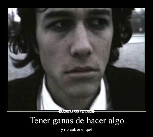 Tener ganas de hacer algo - 