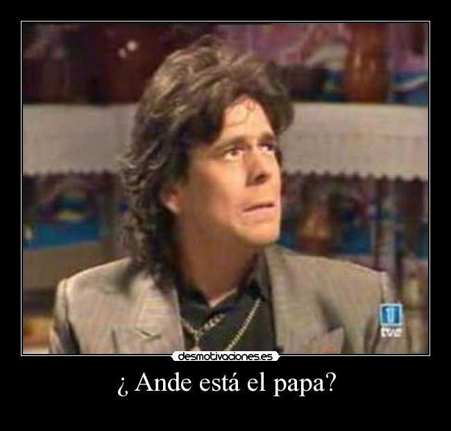 ¿ Ande está el papa? - 
