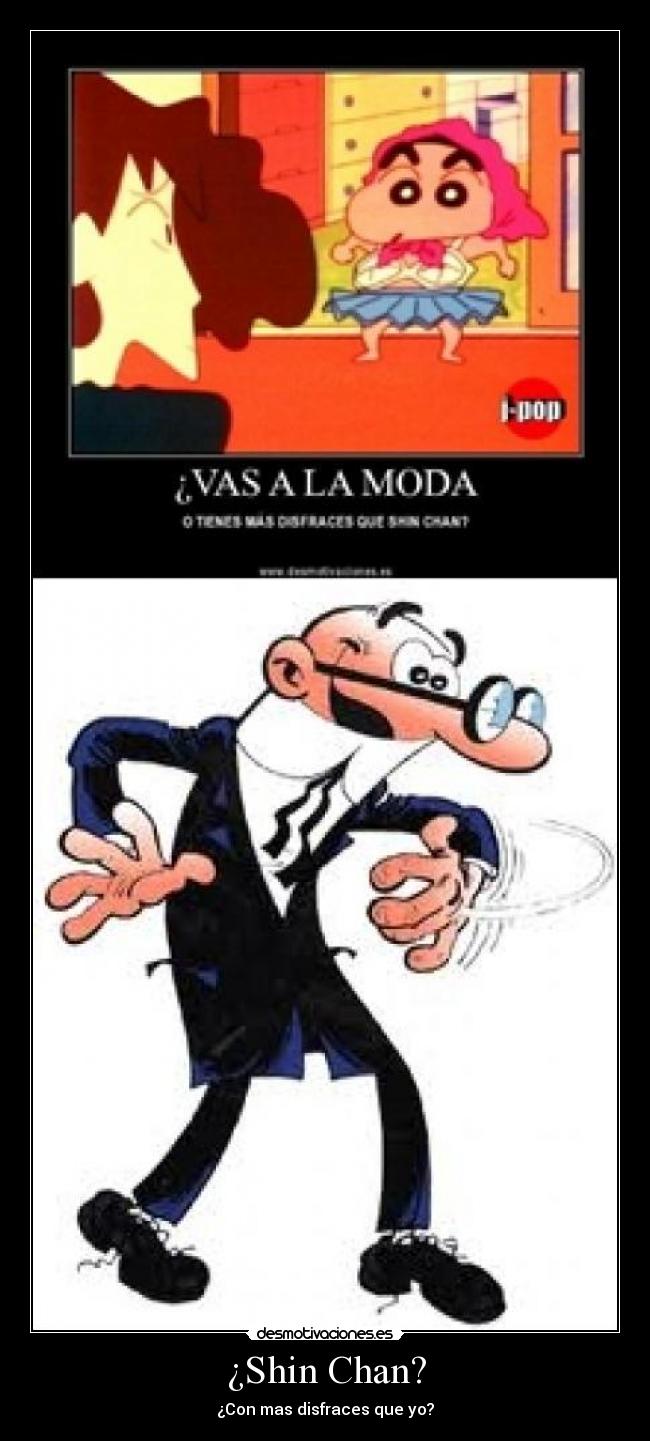 ¿Shin Chan? - ¿Con mas disfraces que yo?