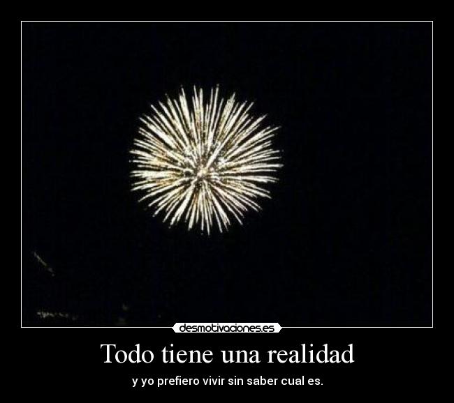 Todo tiene una realidad - 