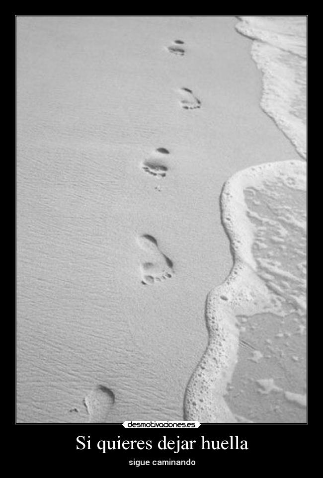 Si quieres dejar huella -