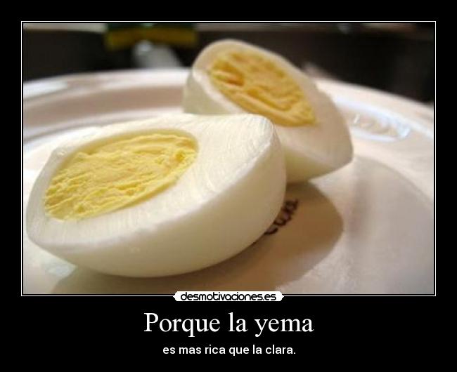 Porque la yema -