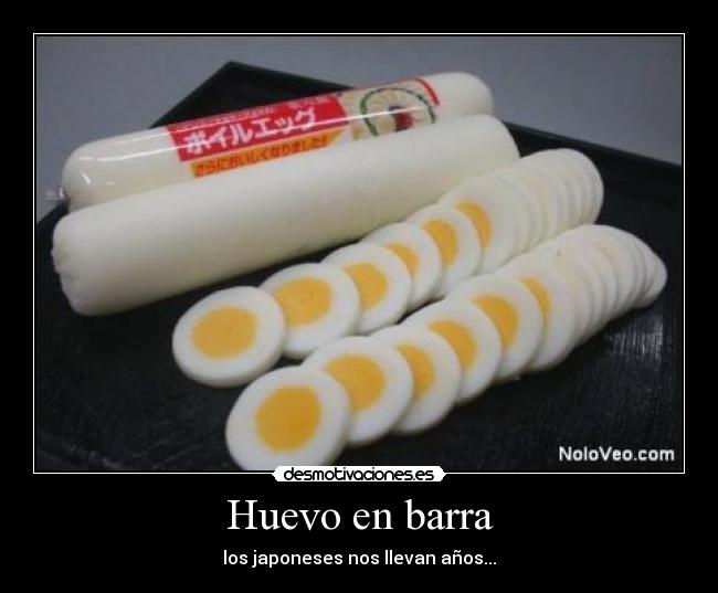 Huevo en barra - los japoneses nos llevan años...