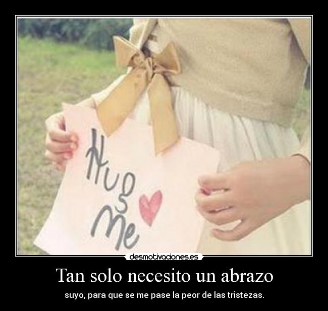 Tan solo necesito un abrazo -