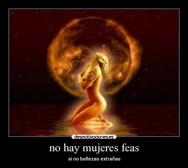 no hay mujeres feas -