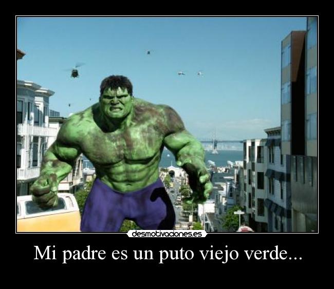 Mi padre es un puto viejo verde... - 