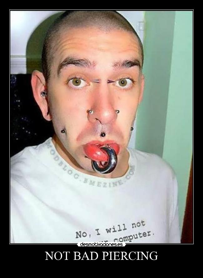 NOT BAD PIERCING - 