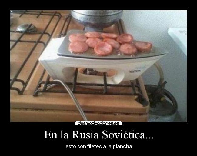 carteles rusia sovietica rusia sovietica filetes plancha comida cocinar planchar mundo paralelo desmotivaciones