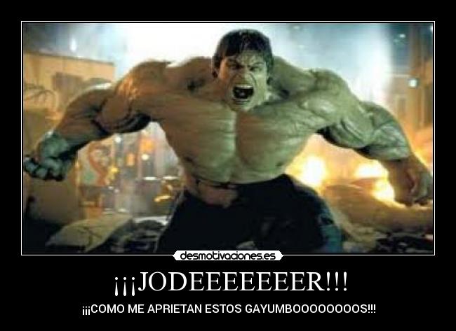 ¡¡¡JODEEEEEEER!!! -