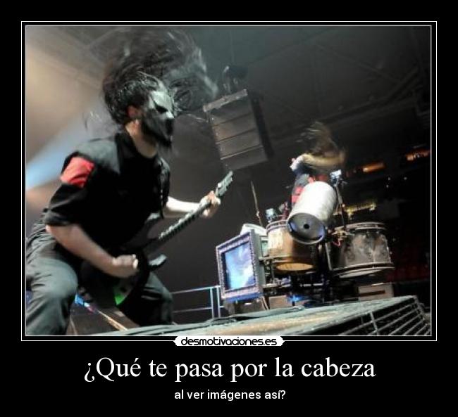 ¿Qué te pasa por la cabeza - al ver imágenes así?