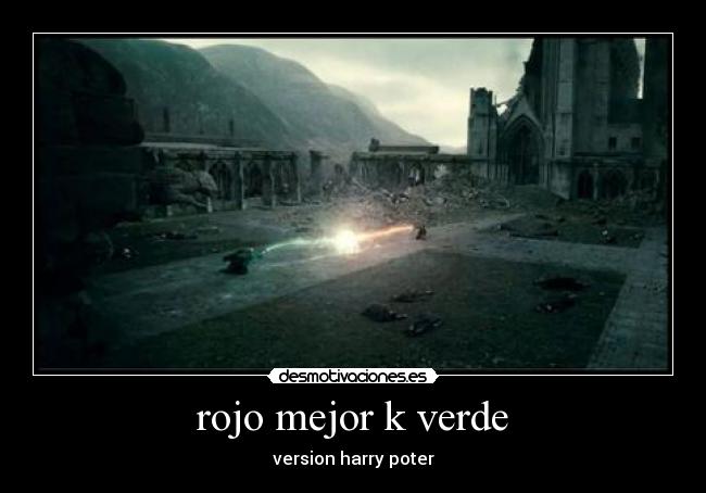 rojo mejor k verde - version harry poter
