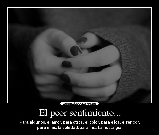 El peor sentimiento... -