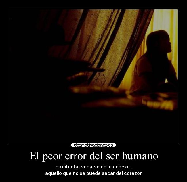 El peor error del ser humano -