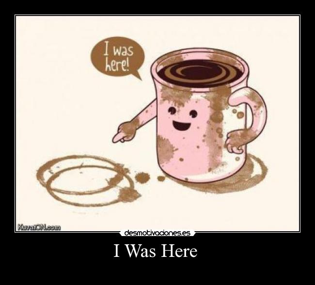 I Was Here -