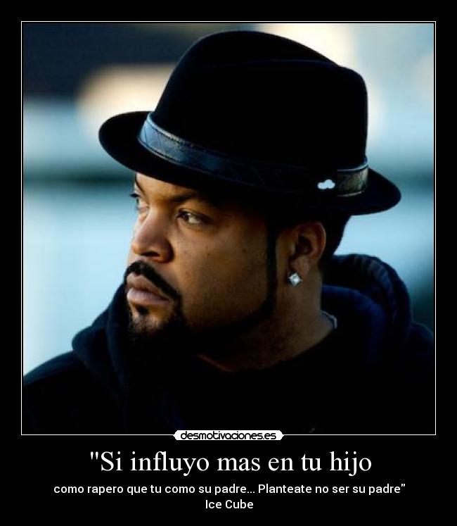 Si influyo mas en tu hijo -