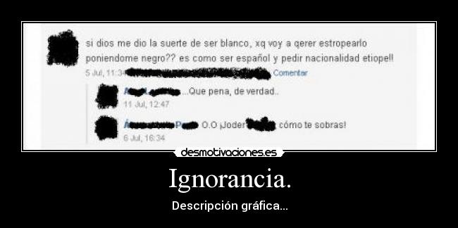 carteles ignorancia ignorante racista negro espanol derecha izquierda blanco que pena desmotivaciones