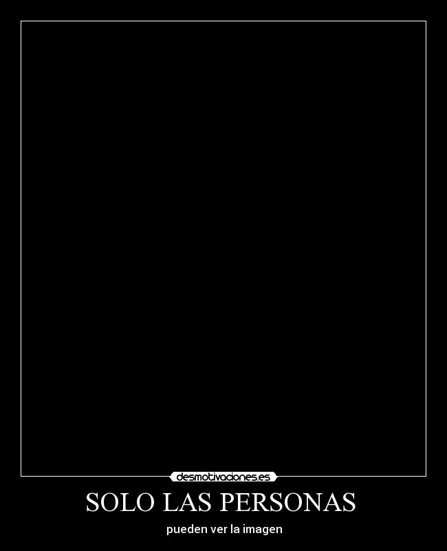 SOLO LAS PERSONAS - pueden ver la imagen