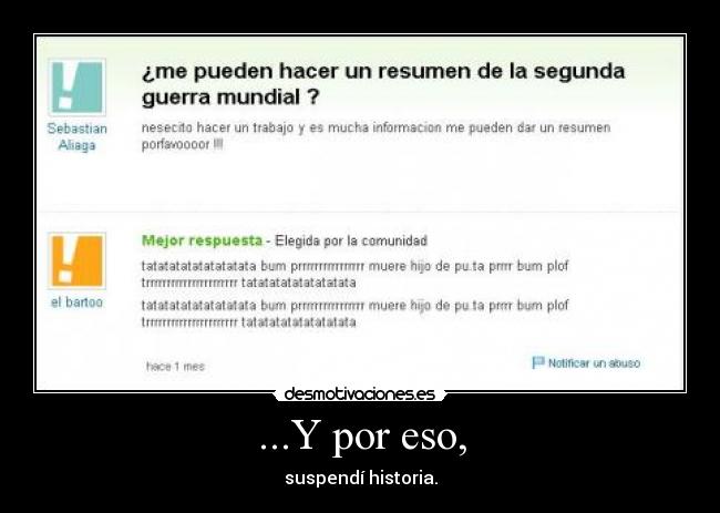 ...Y por eso, - suspendí historia.