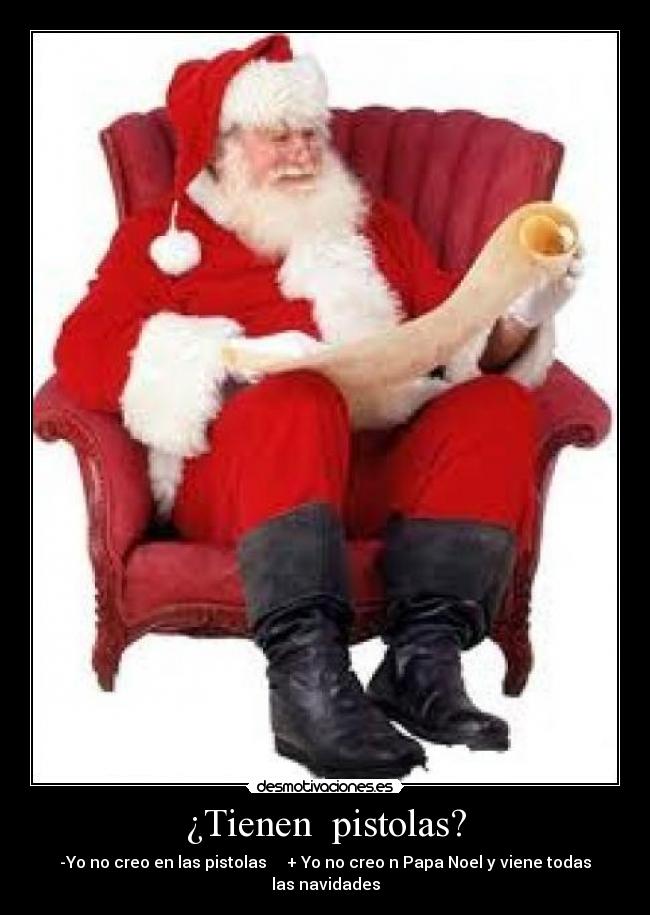 ¿Tienen  pistolas? - 