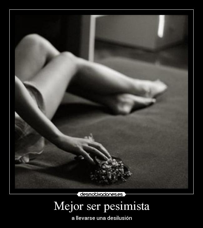 Mejor ser pesimista -