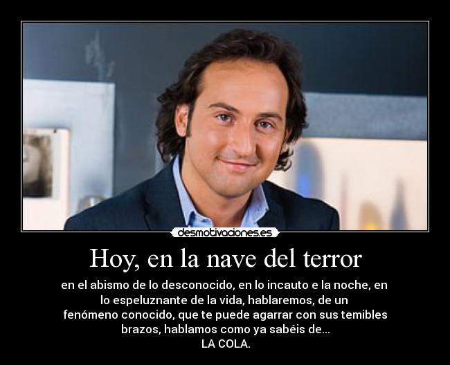 Hoy, en la nave del terror -