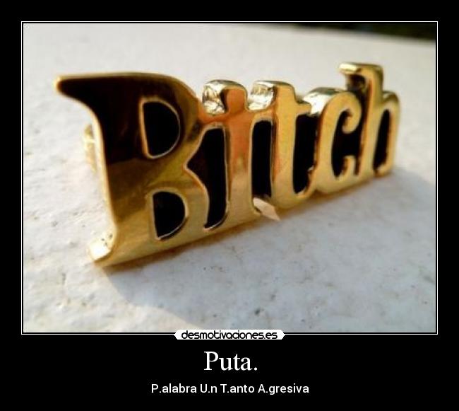 Puta. -
