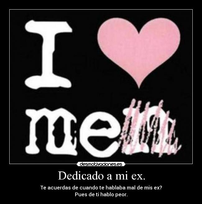 Dedicado a mi ex. - 