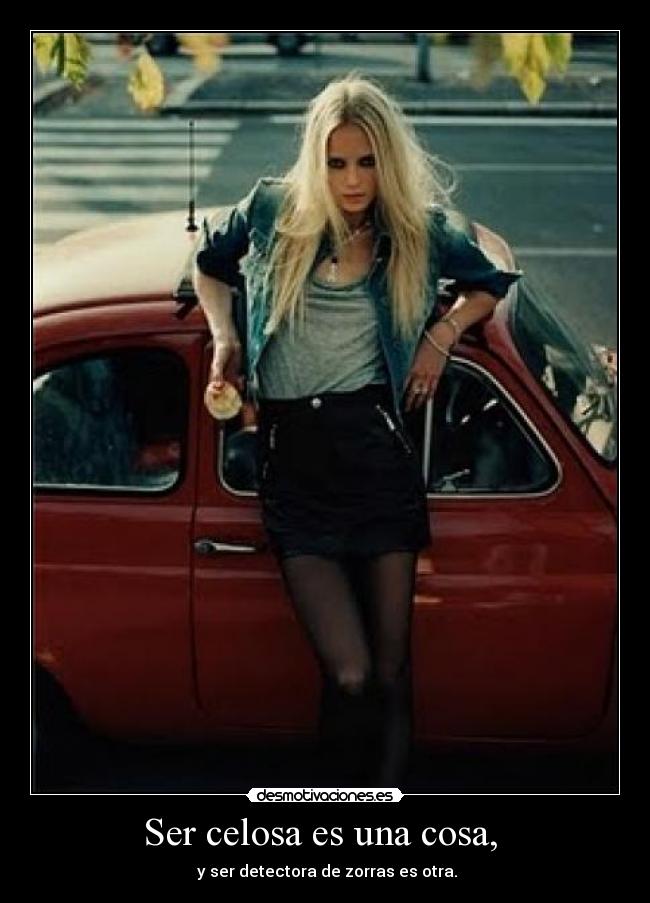 Ser celosa es una cosa, Desmotivaciones