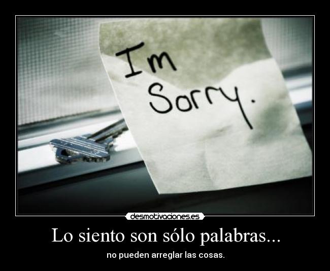 Lo siento son sólo palabras... - 