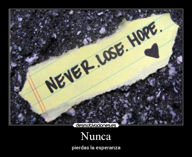 Nunca - pierdas la esperanza