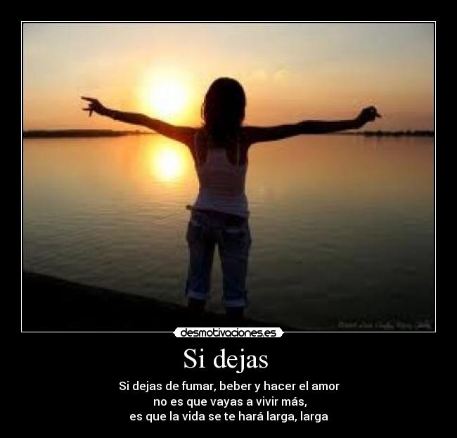 Si dejas -