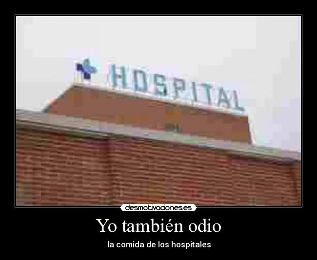 Yo también odio - la comida de los hospitales