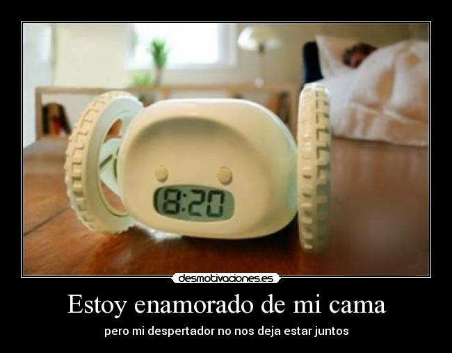 Estoy enamorado de mi cama - pero mi despertador no nos deja estar juntos