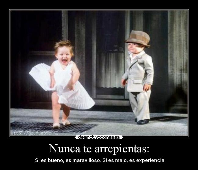 Nunca te arrepientas: - 