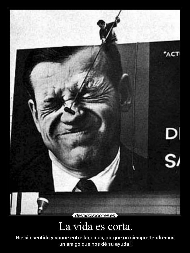 La vida es corta. - 