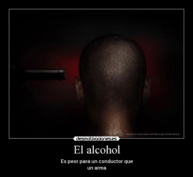 El alcohol - Es peor para un conductor que
un arma