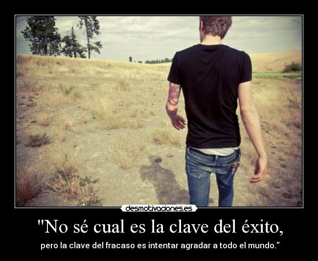 No sé cual es la clave del éxito, - pero la clave del fracaso es intentar agradar a todo el mundo.