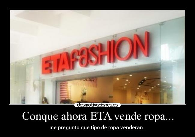 Conque ahora ETA vende ropa... - 