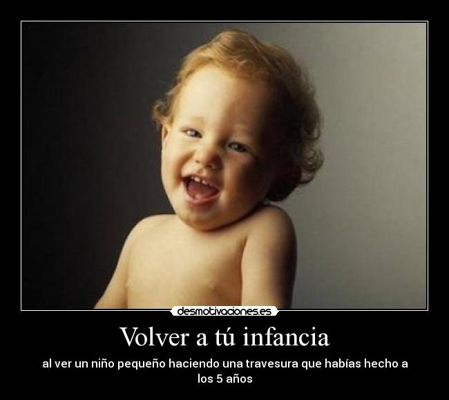 Volver a tú infancia - 