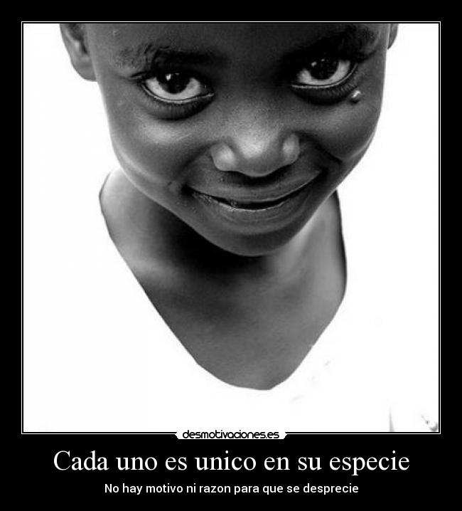 Cada uno es unico en su especie - 