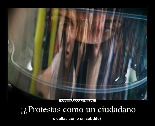 ¡¿Protestas como un ciudadano - o callas como un súbdito?!