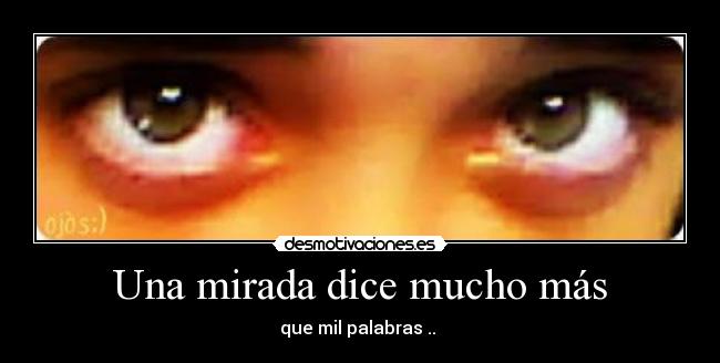 Una mirada dice mucho más -