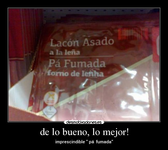 de lo bueno, lo mejor! - 