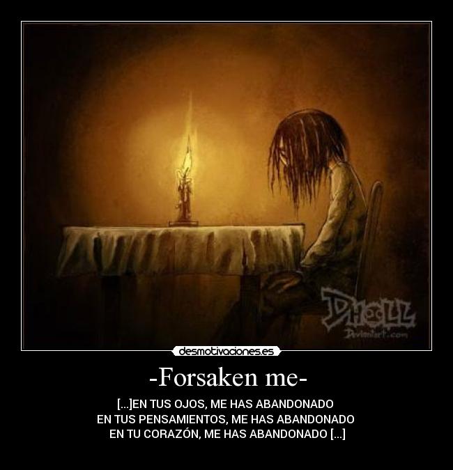 -Forsaken me- -