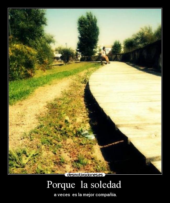 Porque la soledad -