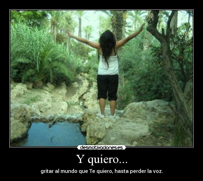 Y quiero... -