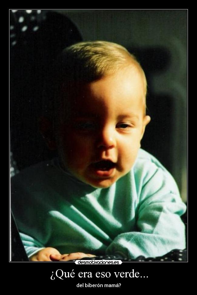 ¿Qué era eso verde... -