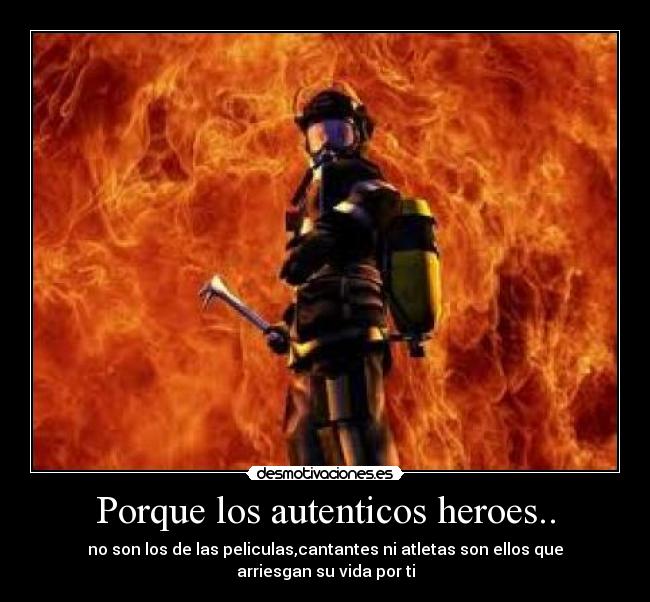 Porque los autenticos heroes.. -