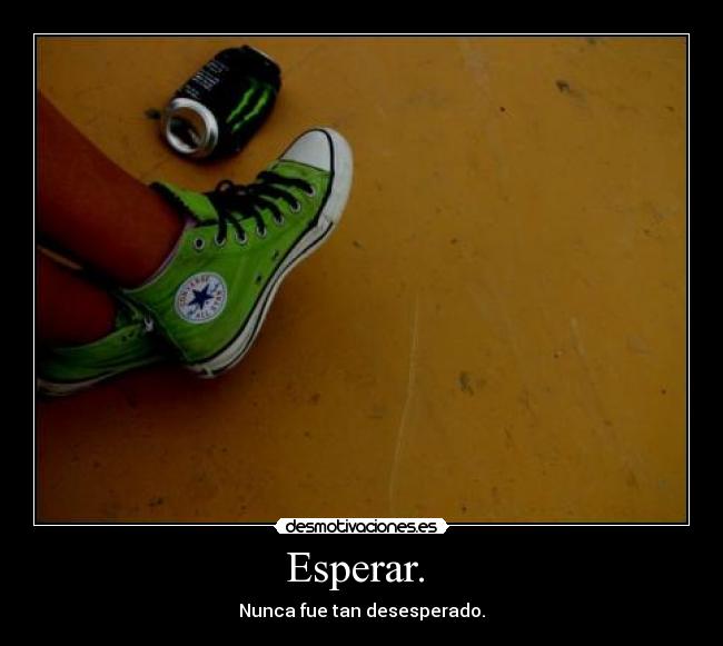 Esperar.  - 